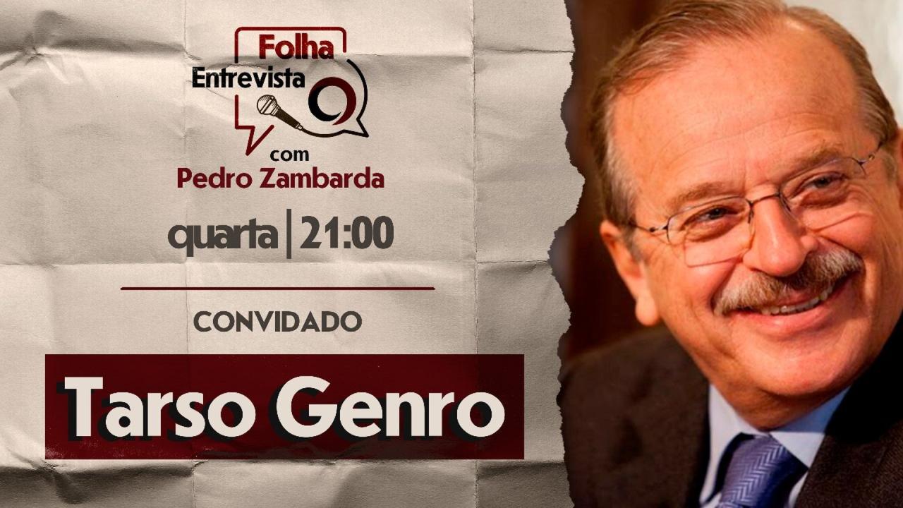 FOLHA ENTREVISTA: TARSO GENRO