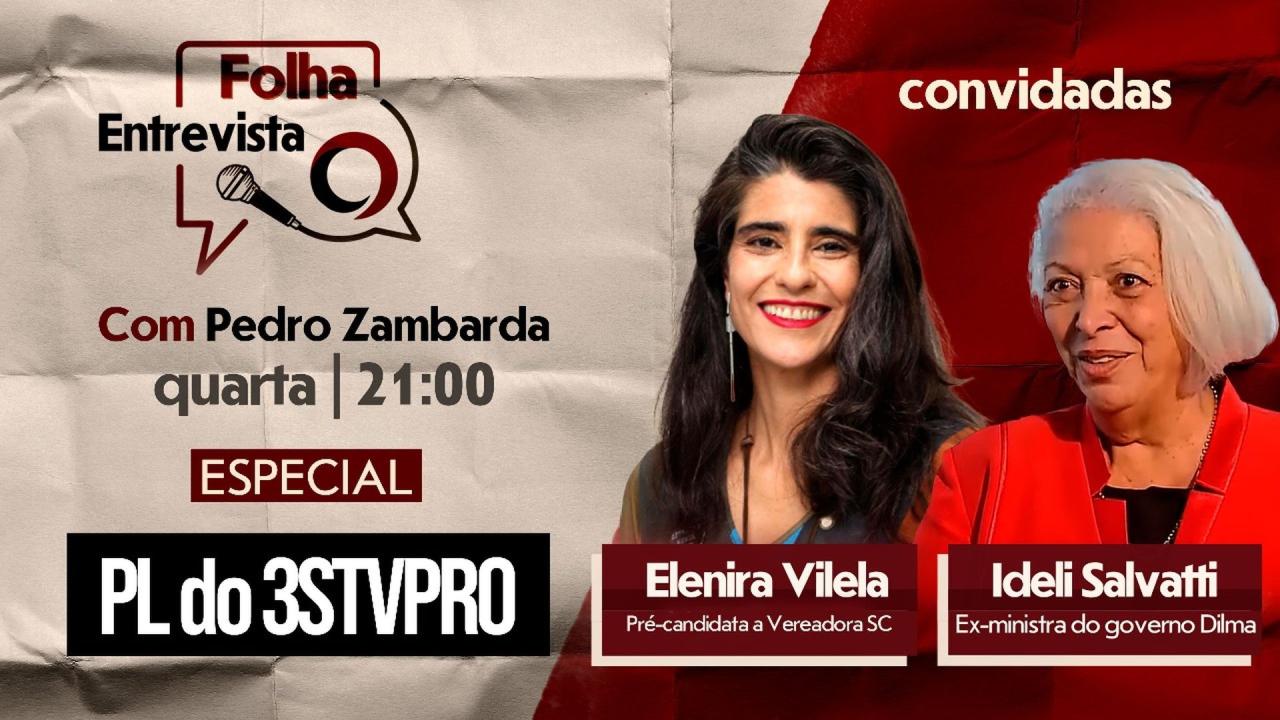 FOLHA ENTREVISTA: IDELI SALVATTI E ELENIRA VILELA; ESPECIAL PL DO ESTUPRO